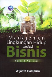 Manajemen Lingkungan Hidup untuk Bisnis Teori dan Aplikasi