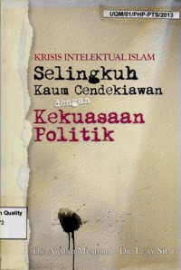 Krisis Intelektual Islam Selingkuh Kaum Cendekiawan dengan Kekuasaan Politik
