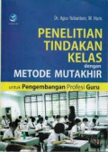 Penelitian tindakan kelas dengan metode mutakhir untuk pengembangan profesi guru