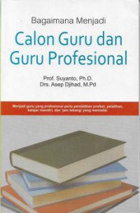 Bagaimana menjadi calon guru dan guru profesional, Cet.2