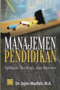 Manajemen Pendidikan: Aplikasi, Strategi, dan Inovasi