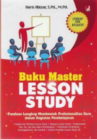 Buku Master Lesson Study: Panduan Lengkap Membentuk Profesionalitas Guru Dalam Kegiatan Pembelajaran, Cet. 1