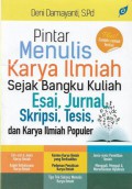 Pintar menulis karya ilmiah sejak bangku kuliah Esai, jurnal, skripsi, tesis dan karya ilmiah populer