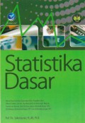 Statistika Dasar: Konsep Dasar Statistika, Representasi Data, Pengolahan Data, Penyebaran Data dan Kemiringan Diagram, Transformasi Data dan Tabel Distribusi, Analisis Deskriptif dengan SPSS, Uji Hubungan Antarvariabel dengan SPSS. dan Uji Banding dengan SPSS, Ed.1