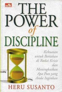 The Power Of Discipline = Kekuatan Untuk Bertahan Di Badai Krisis dan Meningkatkan Apa Pun Yang Anda Inginkan