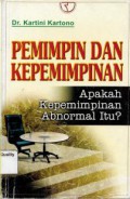 Pemimpin dan kepemimpinan : apakah kepemimpinan abnormal itu?