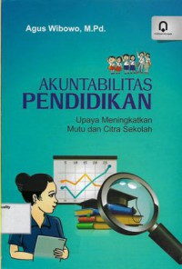 Akuntabilitas pendidikan : upaya meningkatkan mutu dan citra sekolah