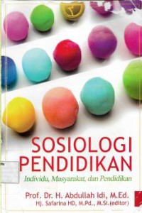 Sosiologi pendidikan : individu, masyarakat, dan pendidikan