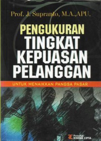 Pengukuran tingkat kepuasan pelanggan: untuk menaikan pangsa pasar, Cet.4