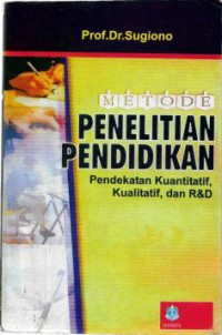 Metode penelitian pendidikan : pendekatan kuantitatif, kualitatif dan R&D, Cet.7