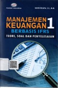 Manajemen Keuangan 1 Berbasis IFRS : Teori, Soal dan Penyelesaian