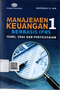 Manajemen Keuangan 1 Berbasis IFRS : Teori, Soal dan Penyelesaian