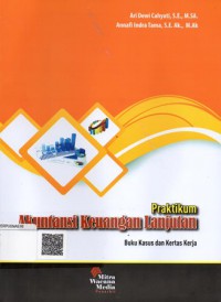 Praktikum Akuntansi Keuangan Lanjutan: Buku Kasus dan Kertas Kerja