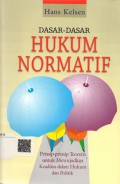 Dasar-Dasar Hukum Normatif:  Prinsip-Prinsip Teoretis untuk Mewujudkan Keadilan dalam Hukum dan Politik