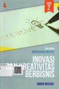 Inovasi dan Kreativitas Berbisnis : Seri Kedua Wirausaha Kreatif