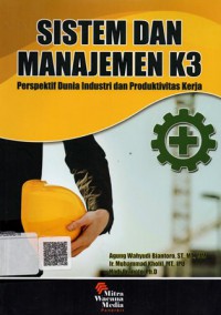 Sistem dan Manajemen K3 : Perspektif Dunia Industri dan Produktivitas Kerja