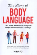 The Story of Body Languange: Cara akurat Menaklukkan Orang Lain dengan Membaca Bahasa Tubuhnya