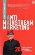 Anti Mainstream Marketing 20 Jurus Inovasi Mengubah Banyuwangi