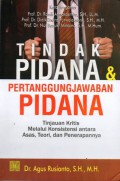 Tindak Pidana & Pertanggungjawaban Pidana : Tinjauan Kritis Melalui Konstistensi antara Asas,Teori , dan Penerapannya