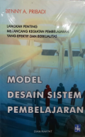 Model desain sistem pembelajaran : langkah penting merancang kegiatan pembelajaran yang efektif dan berkualitas