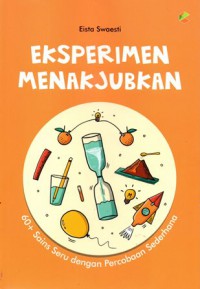 Eksperimen Menakjubkan 60+ Sains seru dengan Percobaan Sederhana