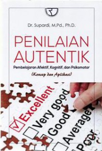 Penilaian autentik : pembelajaran afektif, kognitif, dan psikomotor (konsep dan aplikasi)