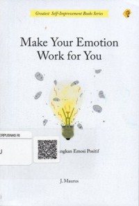 Make Your Emotion Work for You: Mengembangkan Emosi Positif