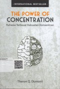 The Power Of Concentration= Rahasia Terbesar Kekuatan Konsentrasi