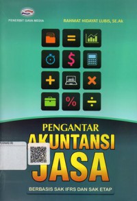 Pengantar Akuntansi Jasa Berbasis SAK IFRS dan SAK Etap dilengkapi dengan Kasus Transaksi Keuangan Berbagai Jenis Usaha