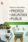 Etika dan Akuntabilitas: Profesi Akuntan Publik