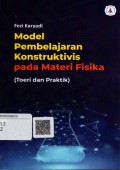 Model pembelajaran Konstruktivis pada Materi Fisika: Teori dan Praktik