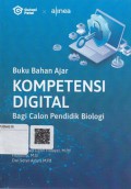 Buku Bahan Ajar Kompetensi Digital Bagi Calon Pendidik Biologi