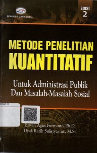 Metode Penelitian Kuantitatif untuk Administrasi Publik dan Masalah-Masalah Sosial