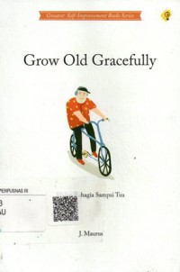 Grow Old Gracefully = Hidup Bahagia Sampai Tua