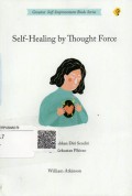 Self - Healing by Thought Force = Menyembuhkan Diri Sendiri dengan Kekuatan Pikiran