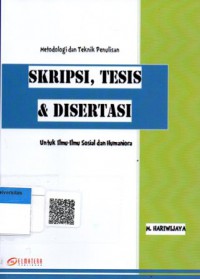 Metodologi dan Teknik Penulisan Skripsi, Tesis & Disertasi untuk Ilmu-Ilmu Sosial dan Humaniora