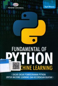 Fundamental Of Python For Machine Learning (Dasar-Dasar Pemrograman Python untuk Machine Learning dan Kecerdasan Buatan)