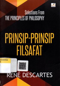 Prinsip-Prinsip Filsafat = Selections From The Principles Of Philosophy Of Rene Descartes