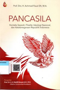 Pancasila: Konteks Sejarah, Filsafat, ideologi Nasional, dan Ketatanegaraan Republik Indonesia