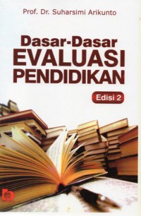 Dasar-Dasar Evaluasi Pendidikan, Ed.2, Cet.2