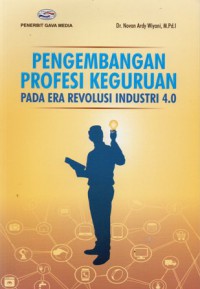 Pengembangan Profesi Keguruan Pada Era Revolusi Industri 4.0