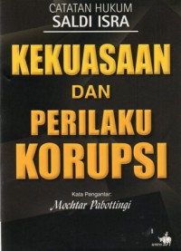 Catatan Hukum Saldi Isra Kekuasaan dan Perilaku Korupsi