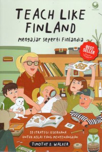Teach Like Finland = Mengajar seperti Finlandia, Cet.10