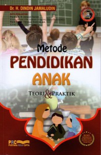 Metode Pendidikan Anak Teori dan Praktik, Cet.2