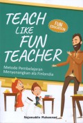 Teach Like Fun Teacher : Metode Pembeljaran Menyenangkan ala Finlandia