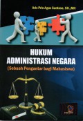 Hukum Administrasi Negara Sebuah Pengantar bagi Mahasiswa, Cet.1