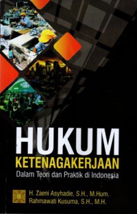 Hukum Ketenagakerjaan dalam Teori dan Praktik di Indonesia, Cet.2