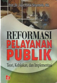 Reformasi Pelayanan Publik Teori, Kebijakan, dan Implementasi