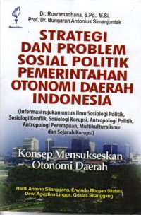 Strategi dan Problem Sosial Politik Pemerintahan Otonomi Daerah Indonesia Konsep Mensukseskan Otonomi Daerah