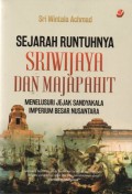 Sejarah Runtuhnya Sriwijaya dan Majapahit : Menelusuri Jejak Sandyakala Imperium Besar Nusantara, Cet.1